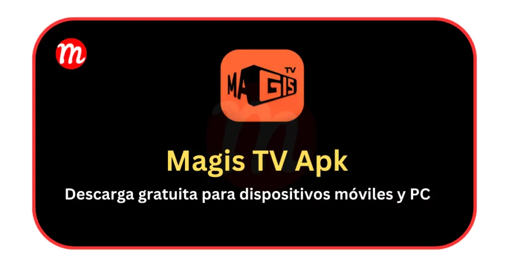 Magis TV Apk - Descarga gratuita para dispositivos móviles y PC